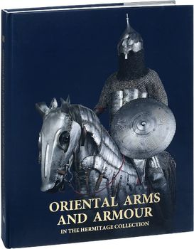 Oriental Arms and Armour in the Hermitage Collection