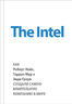 The Intel: как Роберт Нойс, Гордон Мур и Энди Гроув создали самую влиятельную компанию в мире 
